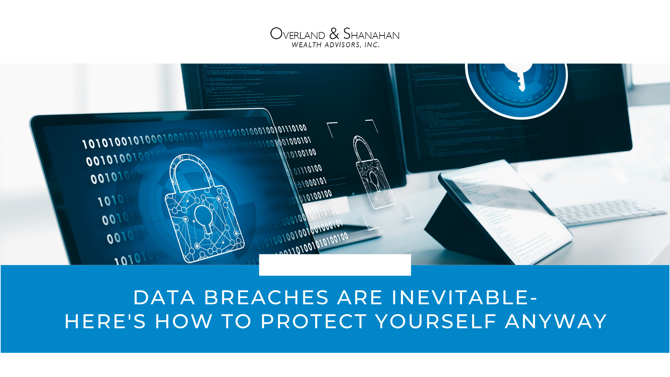 Data Breaches are Inevitable – Here’s How to Protect Yourself Anyway