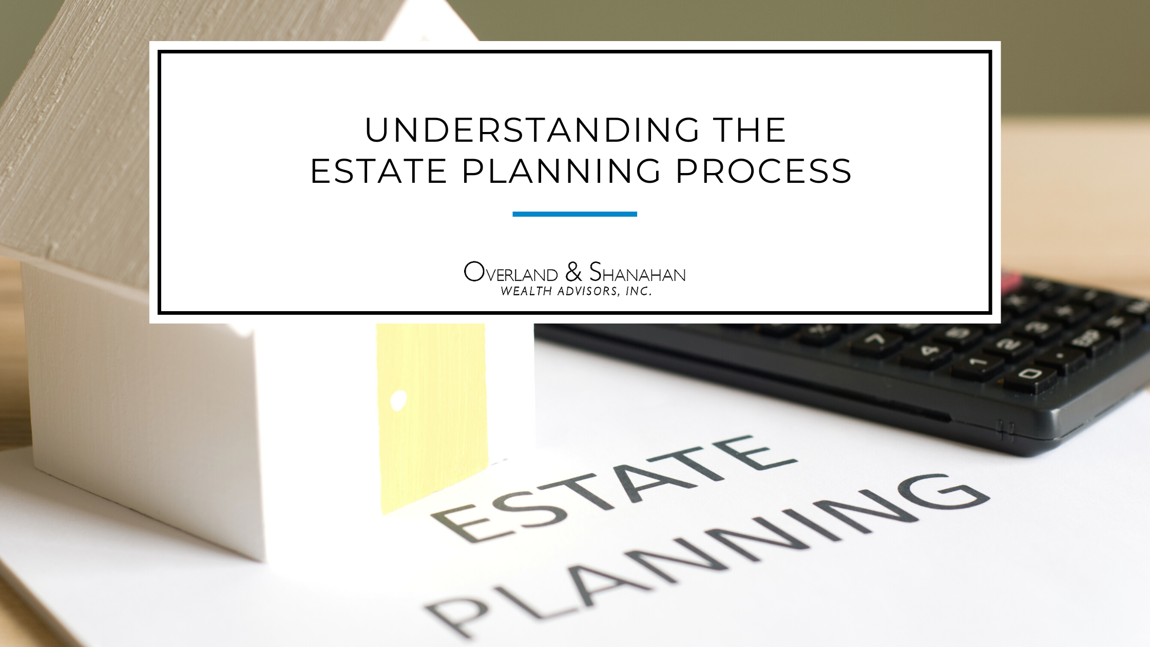 Understanding the Estate Planning Process